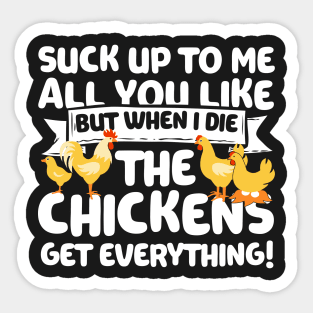 When I Die The Chickens Get Everything Sticker